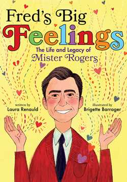 Are your kids experiencing big feelings? It’s time to read Fred’s Big Feelings: The Life and Legacy of Mister Rogers