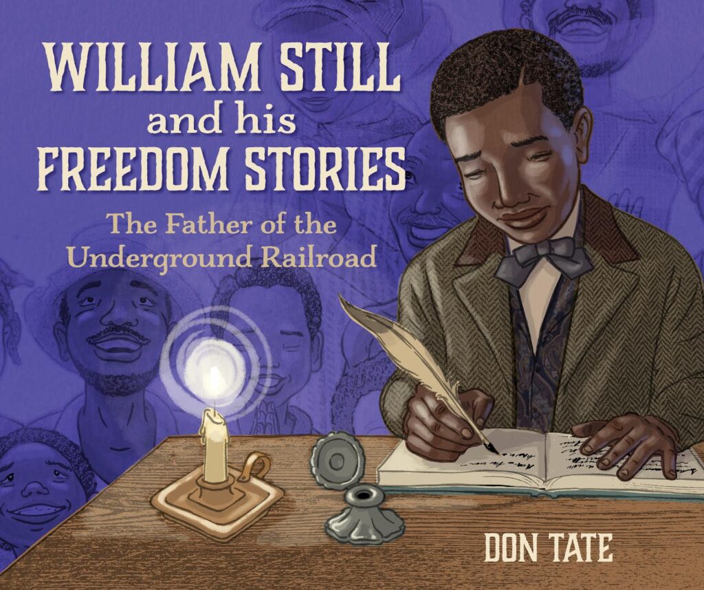 WILLIAM STILL and HIS FREEDOM STORIES: Father of the Underground Railroad #READYOURWORLD