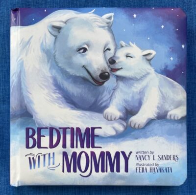 BEDTIME WITH MOMMY – a new classic board book for little ones