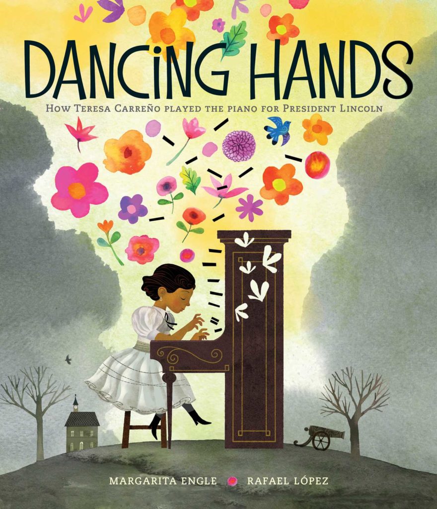 DANCING HANDS: How Teresa Carreño Played the Piano for President Lincoln on Perfect Picture Book Friday