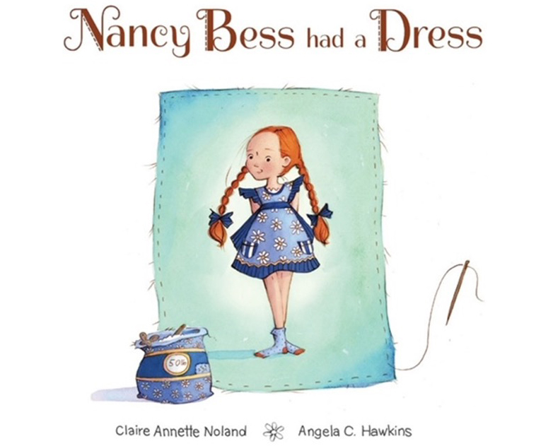 Nancy Bess Had a Dress - Claire Annette Noland - Children's Book - 1930s setting - Angela C. Hawkins Illustrator